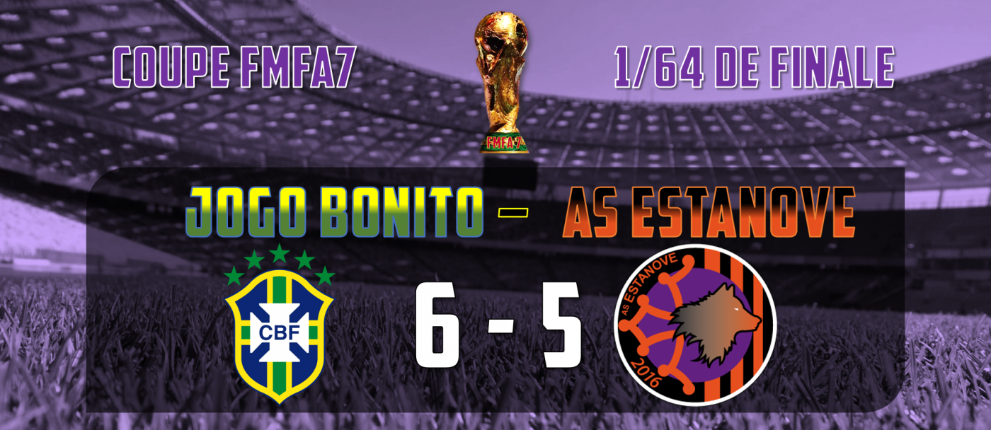 JOGO BONITO - AS ESTANOVE - 1/64EME DE FINALE - COUPE FMFA7